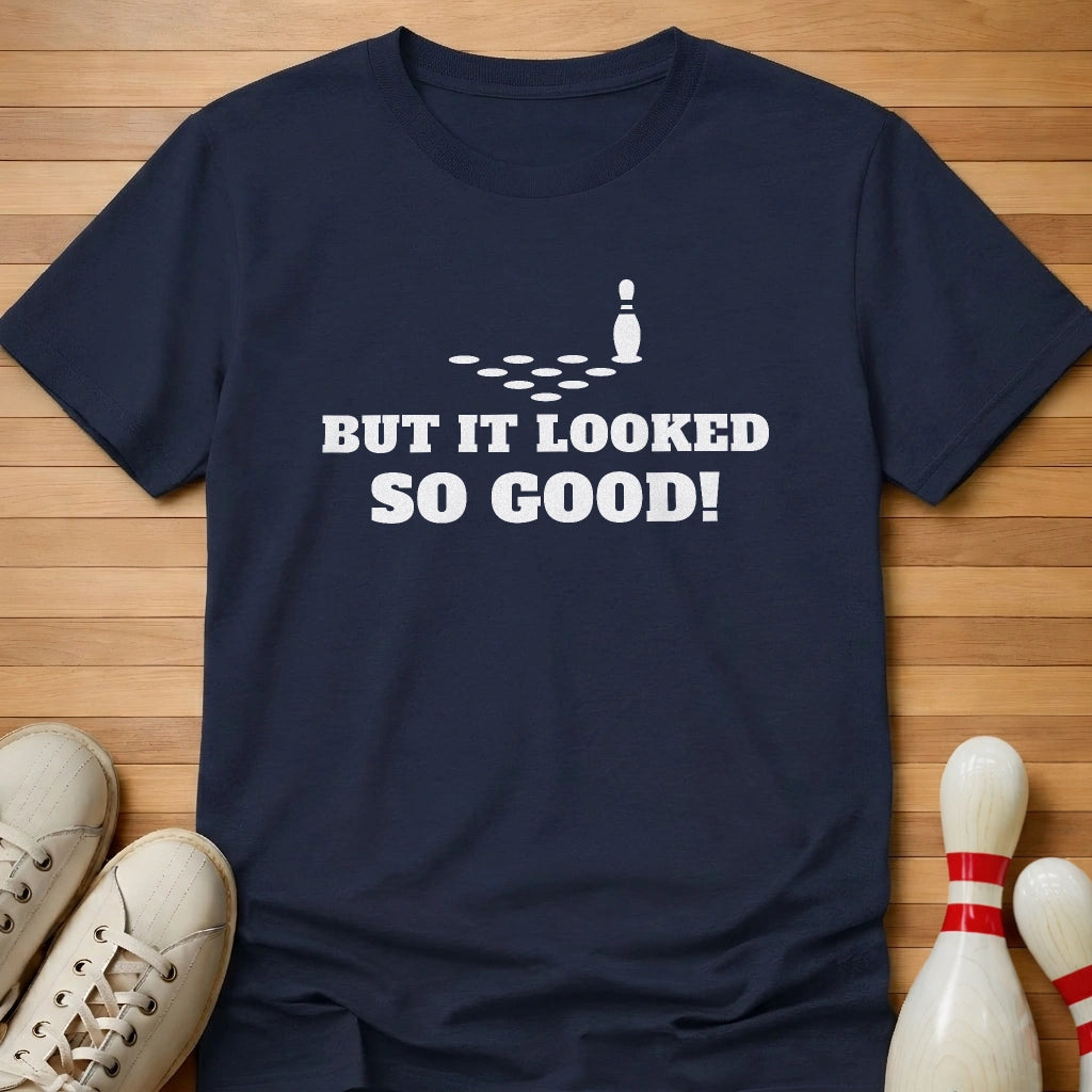 Looked So Good T-Shirt