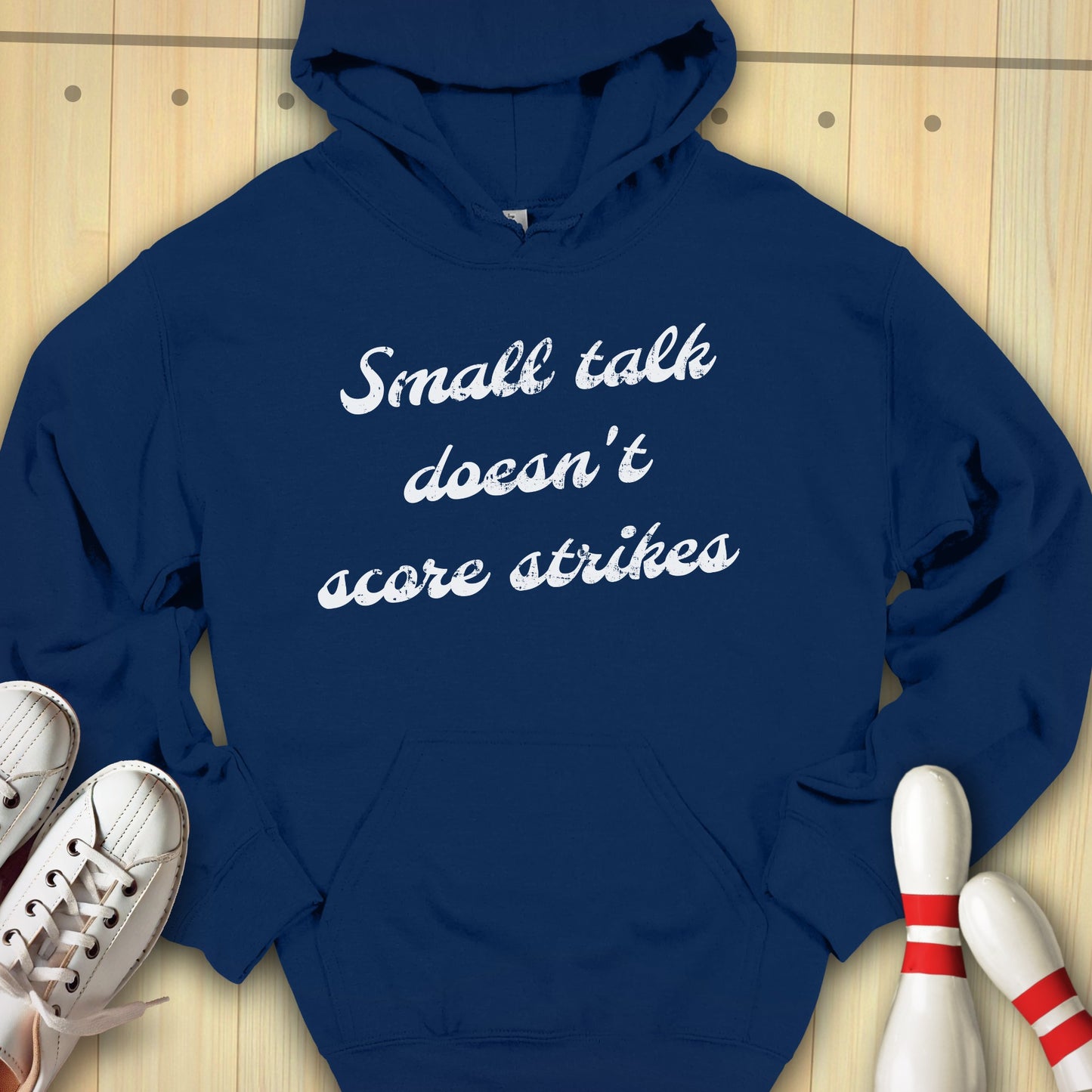 Small Talk Doesn't Score Strikes Hooded Sweatshirt