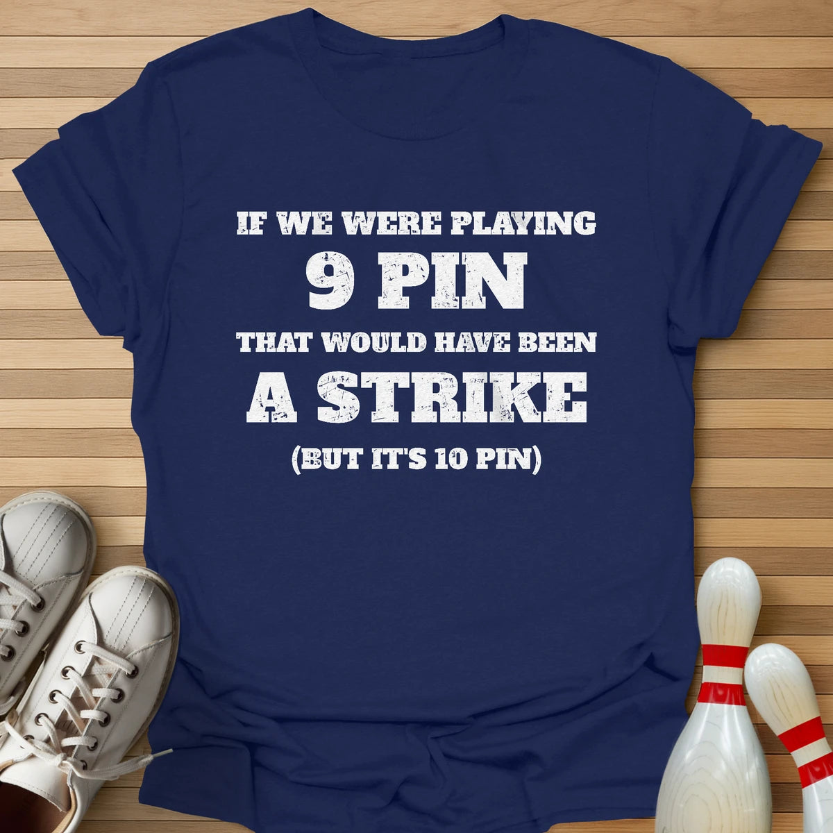 But It's 10 Pin T-Shirt
