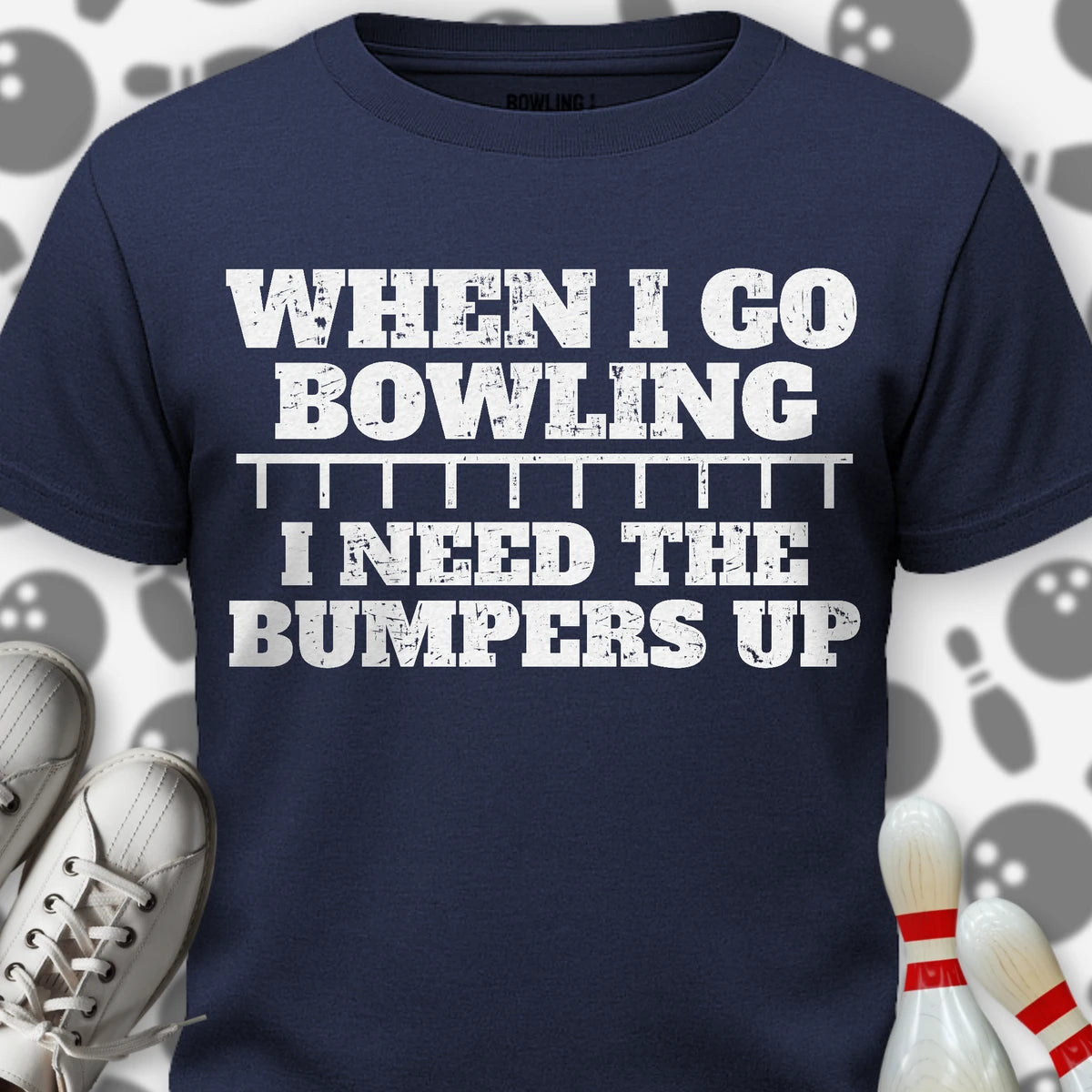 I Need The Bumpers Up T-Shirt