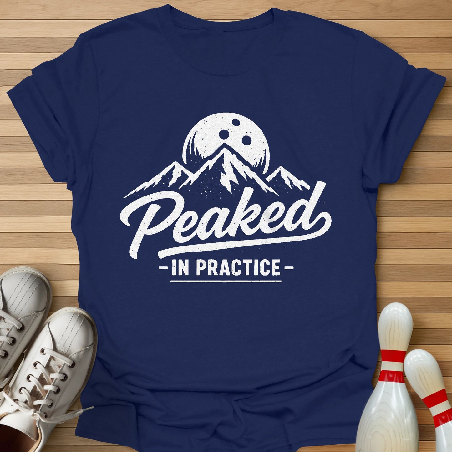 I Peak In Practice T-Shirt