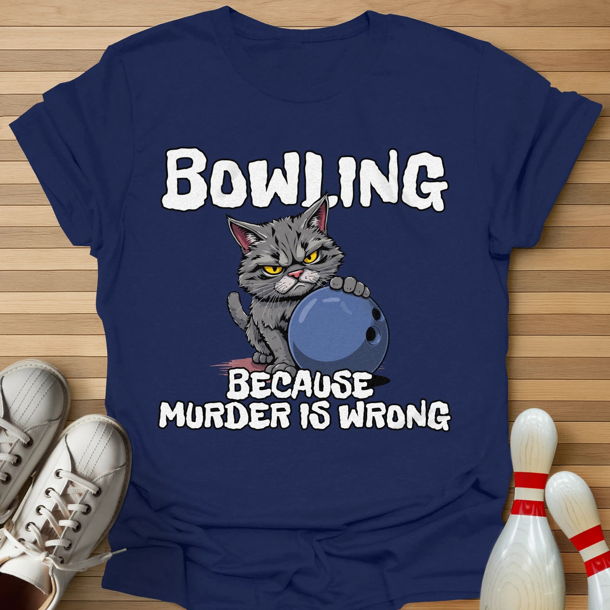 Bowling Because T-Shirt