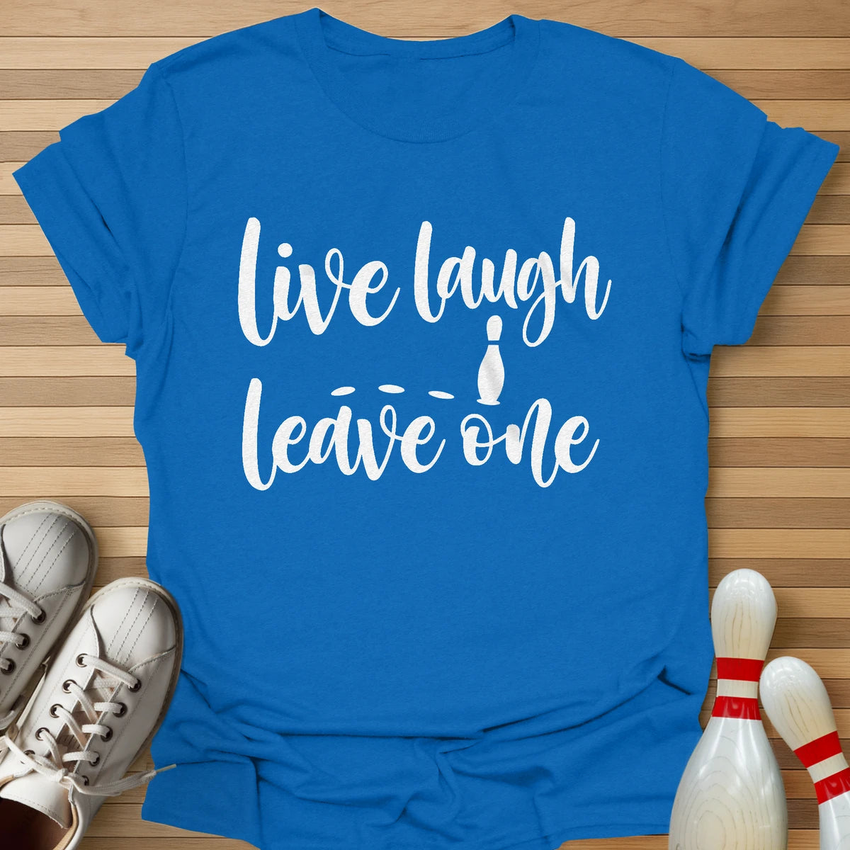 Live Laugh Leave One T-Shirt