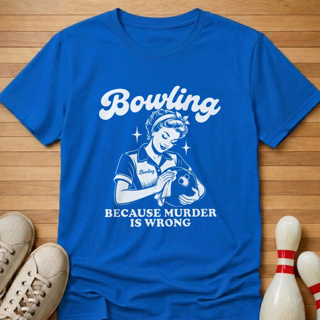 Because Murder Is Wrong T-Shirt
