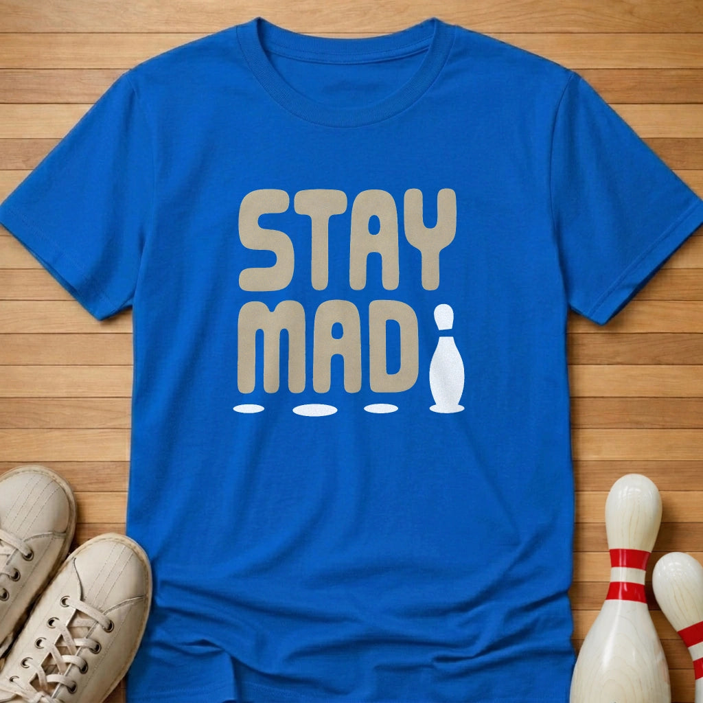 Stay Mad T-Shirt