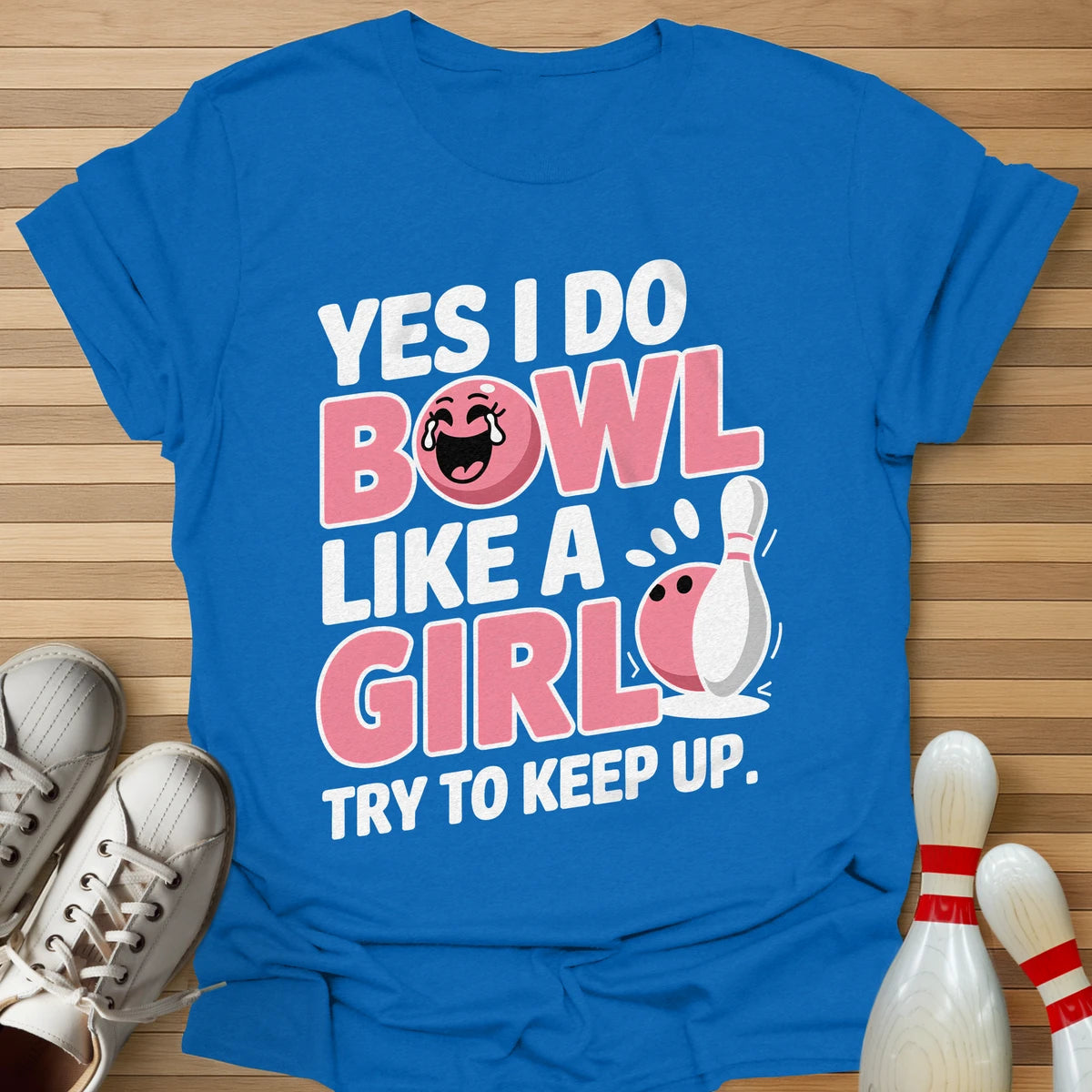 I Bowl Like A Girl T-Shirt