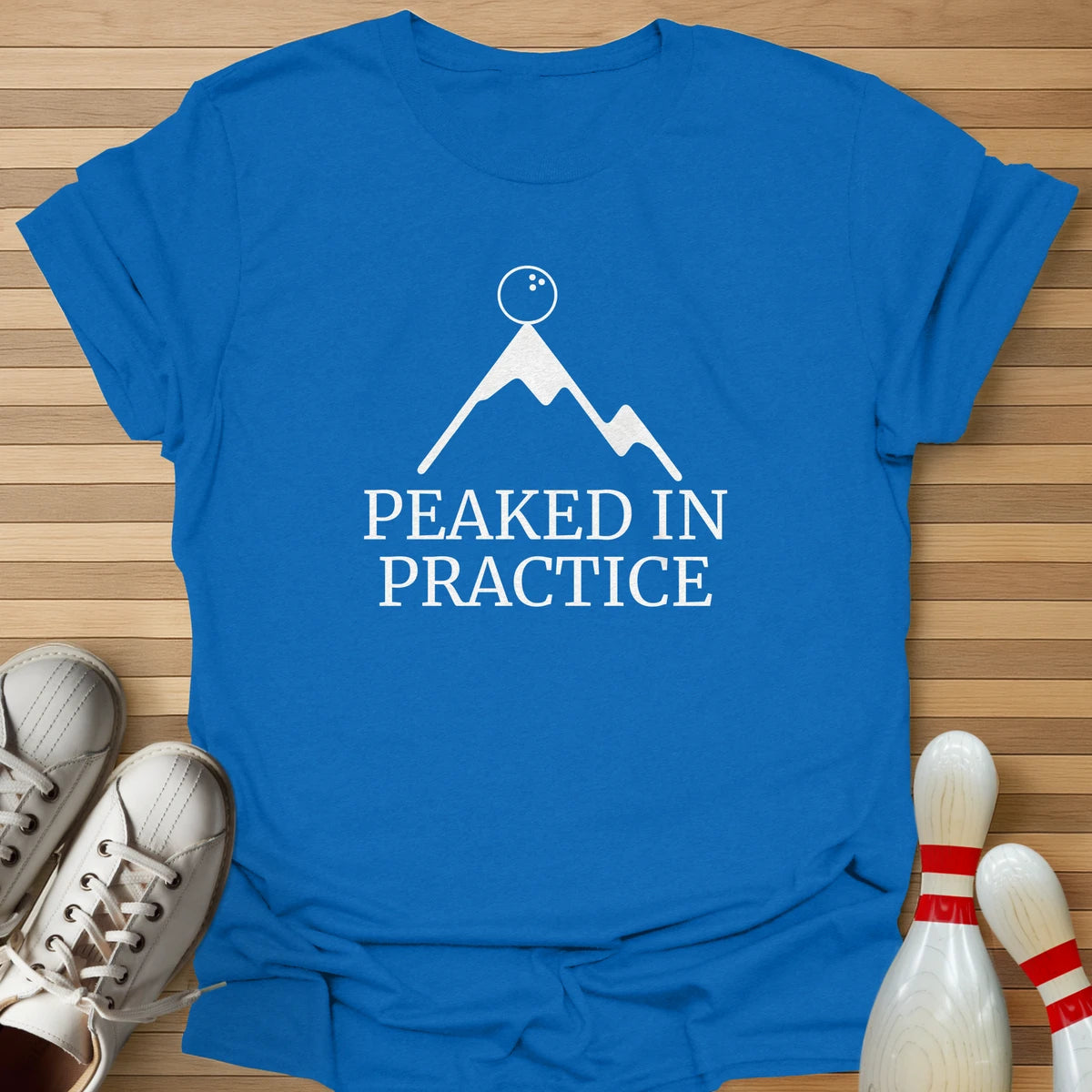 Peaked In Practice T-Shirt