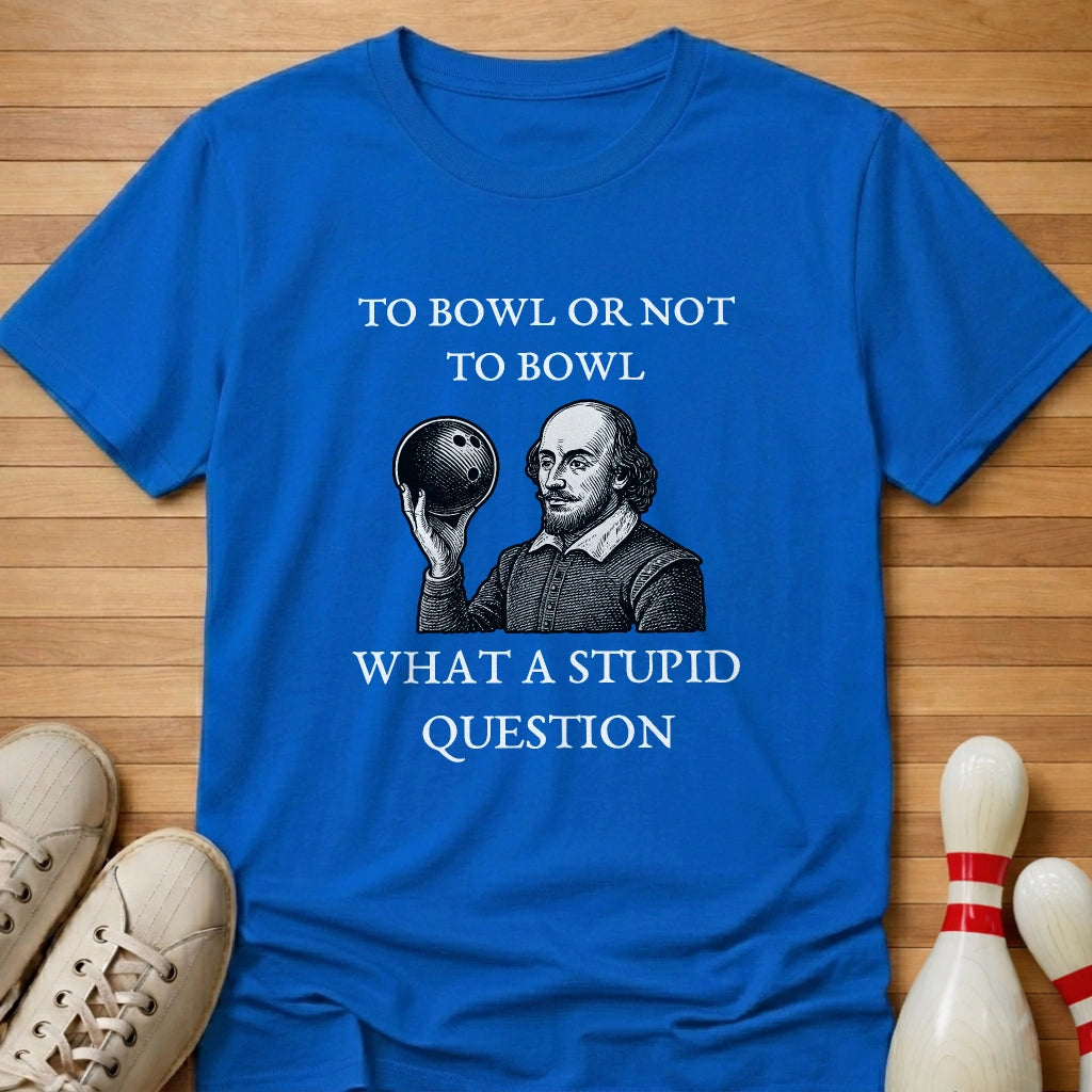 To Bowl Or Not To Bowl T-Shirt