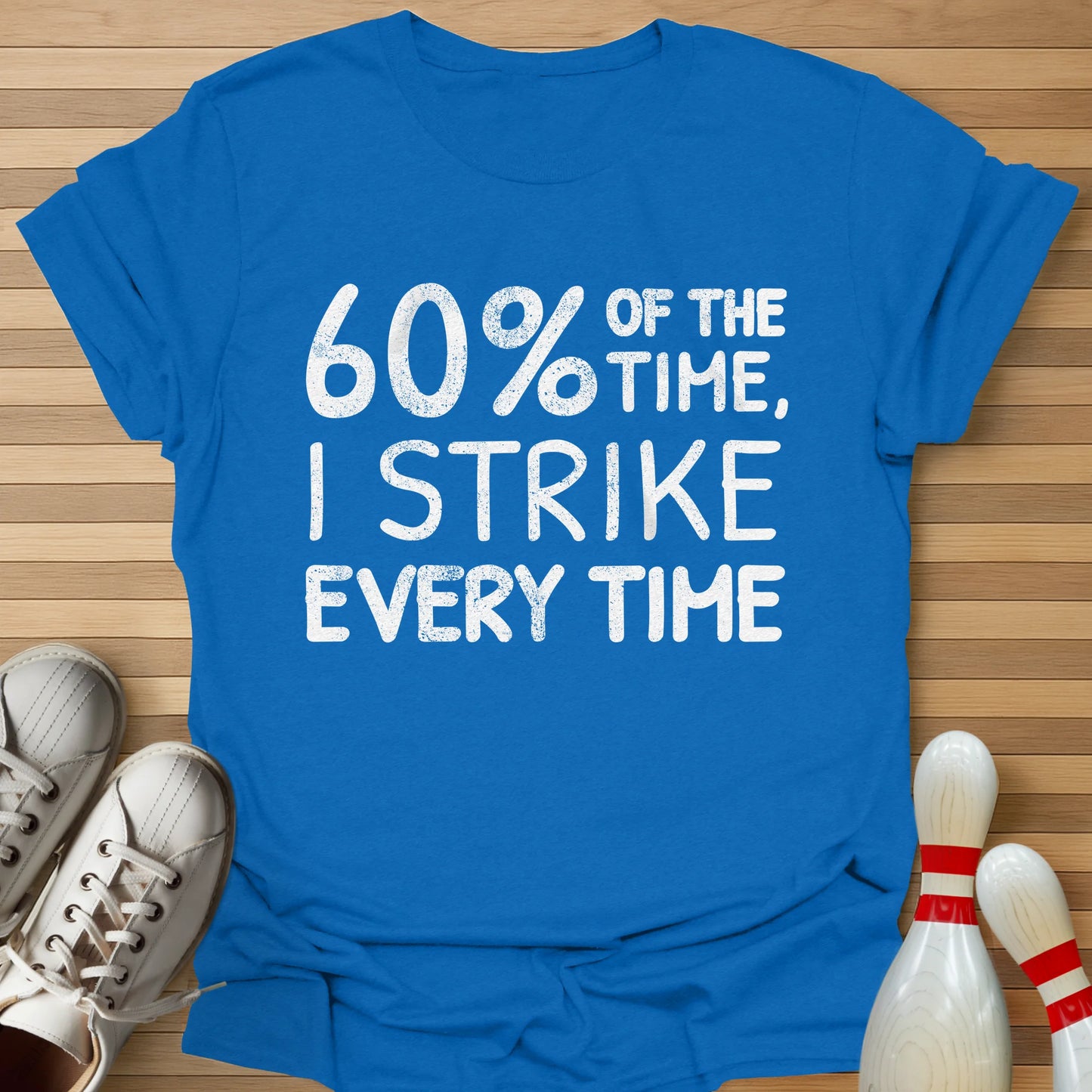 I Strike Every Time T-Shirt