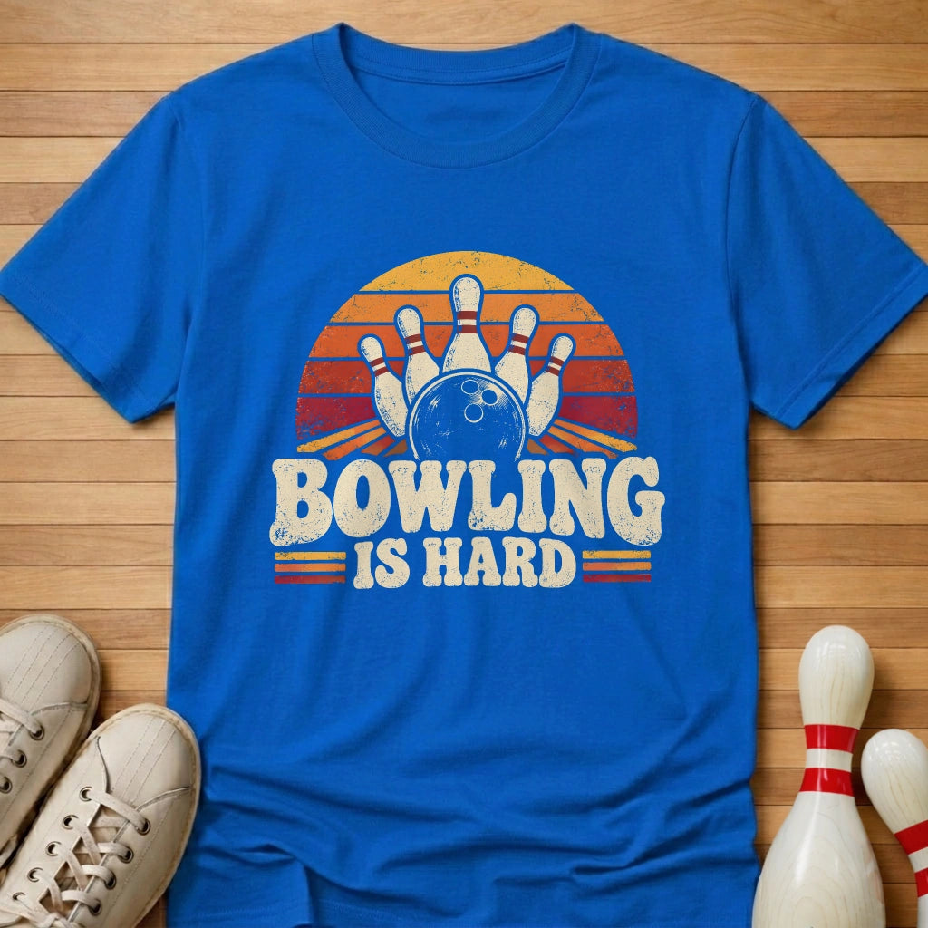 Bowling Is Hard T-Shirt