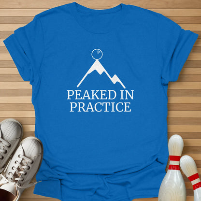 Peaked In Practice T-Shirt