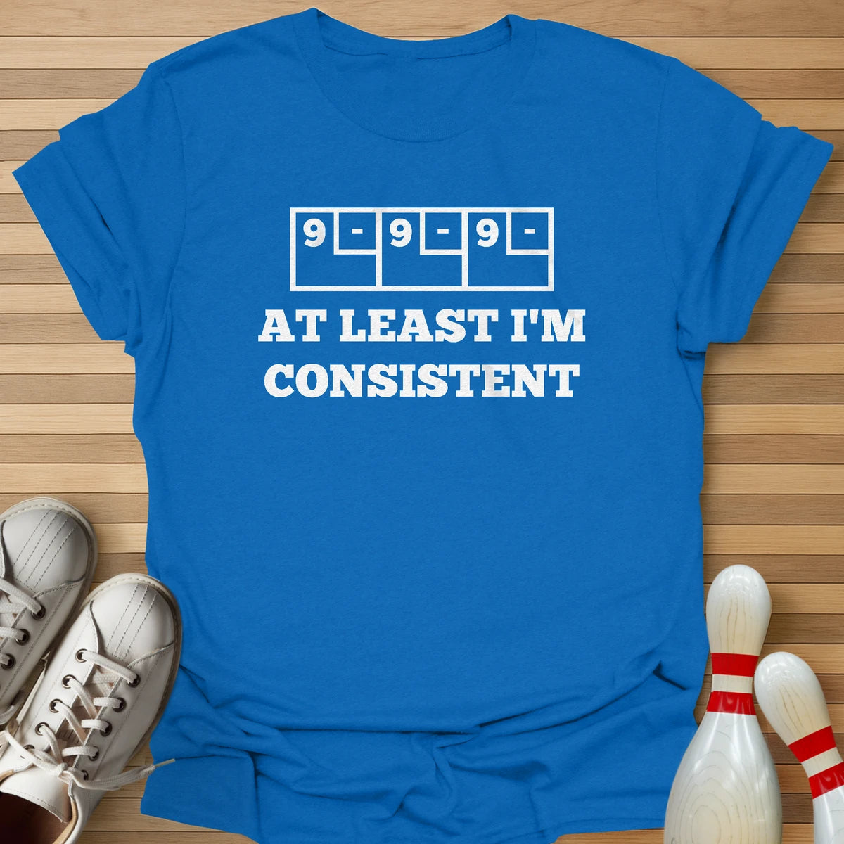 At Least I'm Consistent T-Shirt