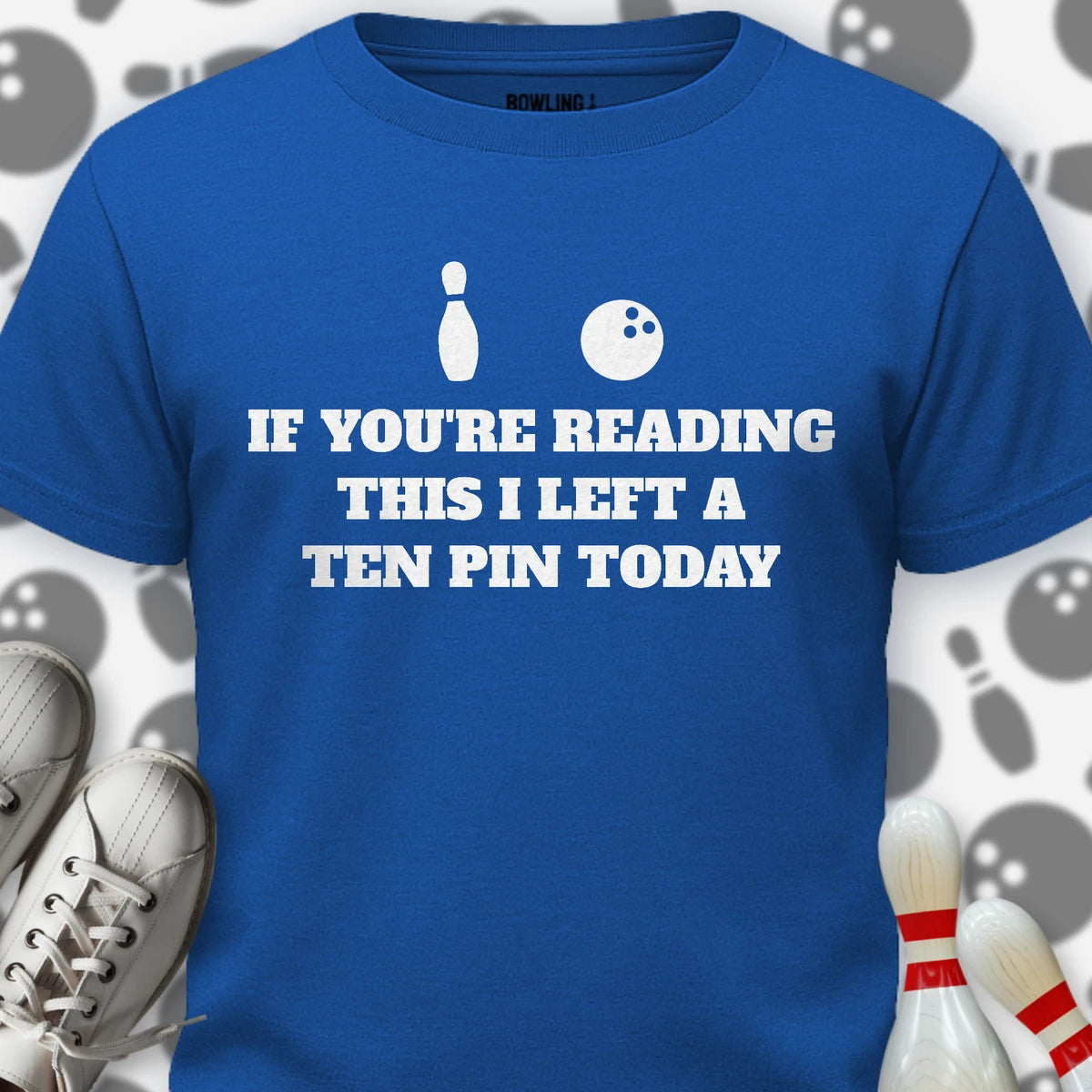 If Reading I Left A Ten Pin T-Shirt