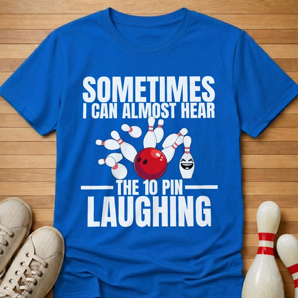 Hear The 10 Pin Laughing T-Shirt