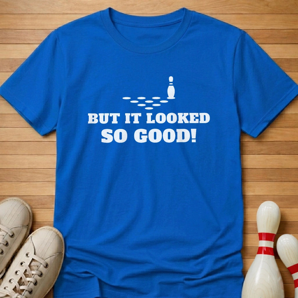 Looked So Good T-Shirt