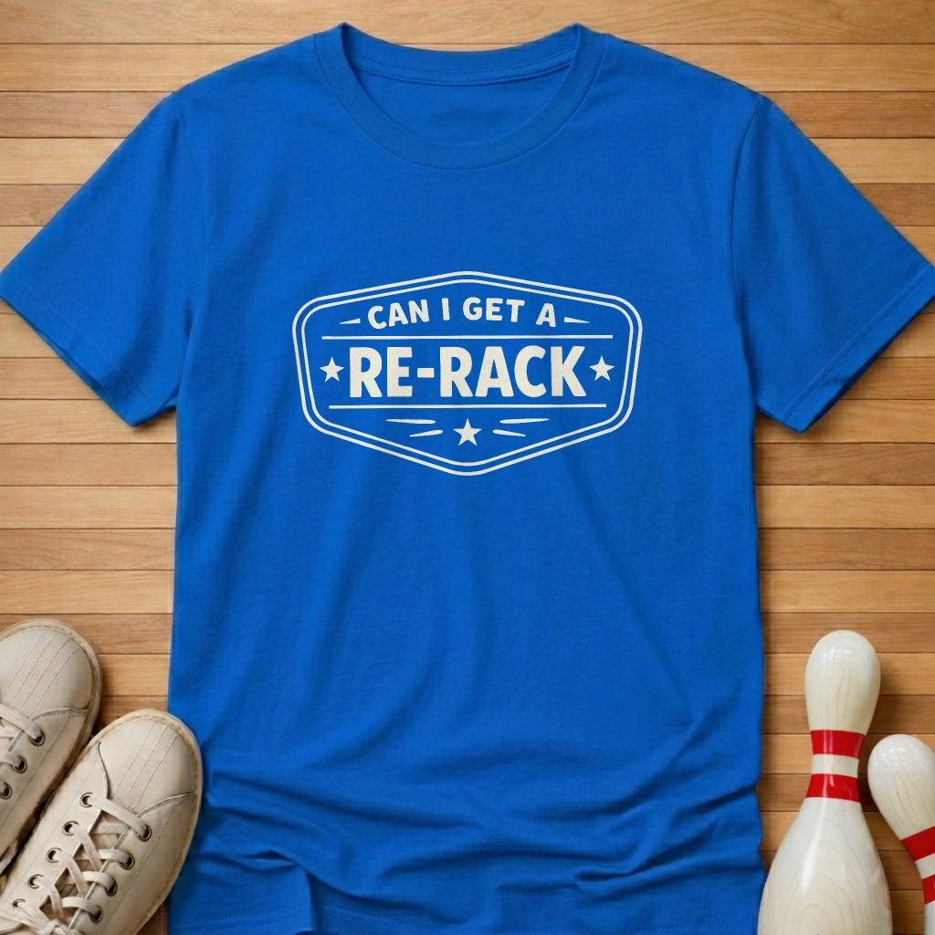 Can I Get A Re-Rack T-Shirt