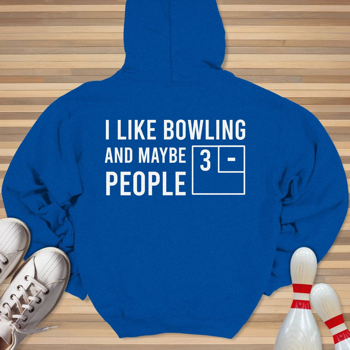 I Like Bowling And Maybe 3 People Hoodie