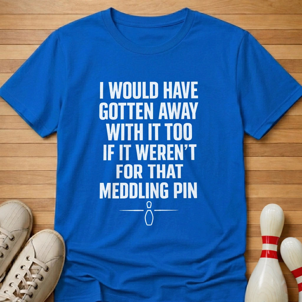 Meddling Pin T-Shirt