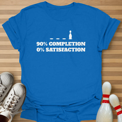 90% Completion 0% Satisfation T-Shirt