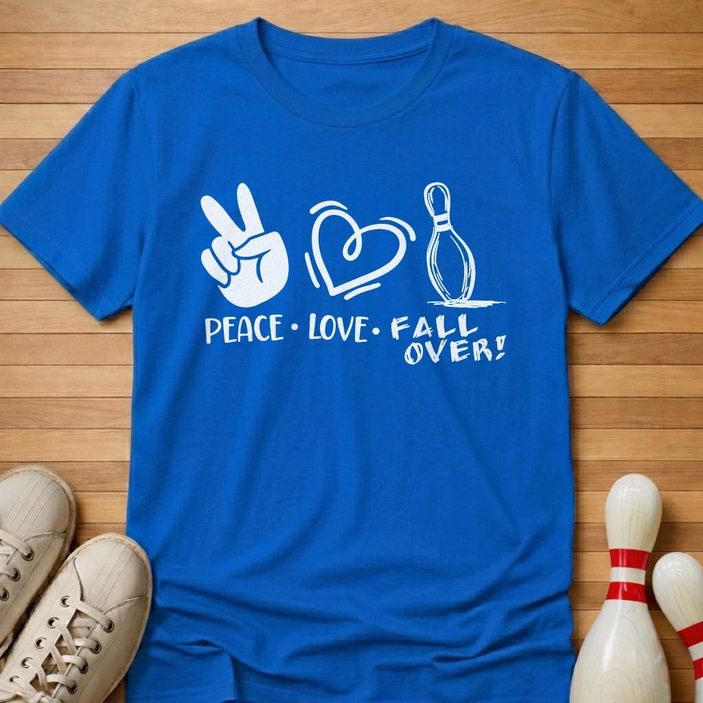 Peace Love FALL OVER! T-Shirt