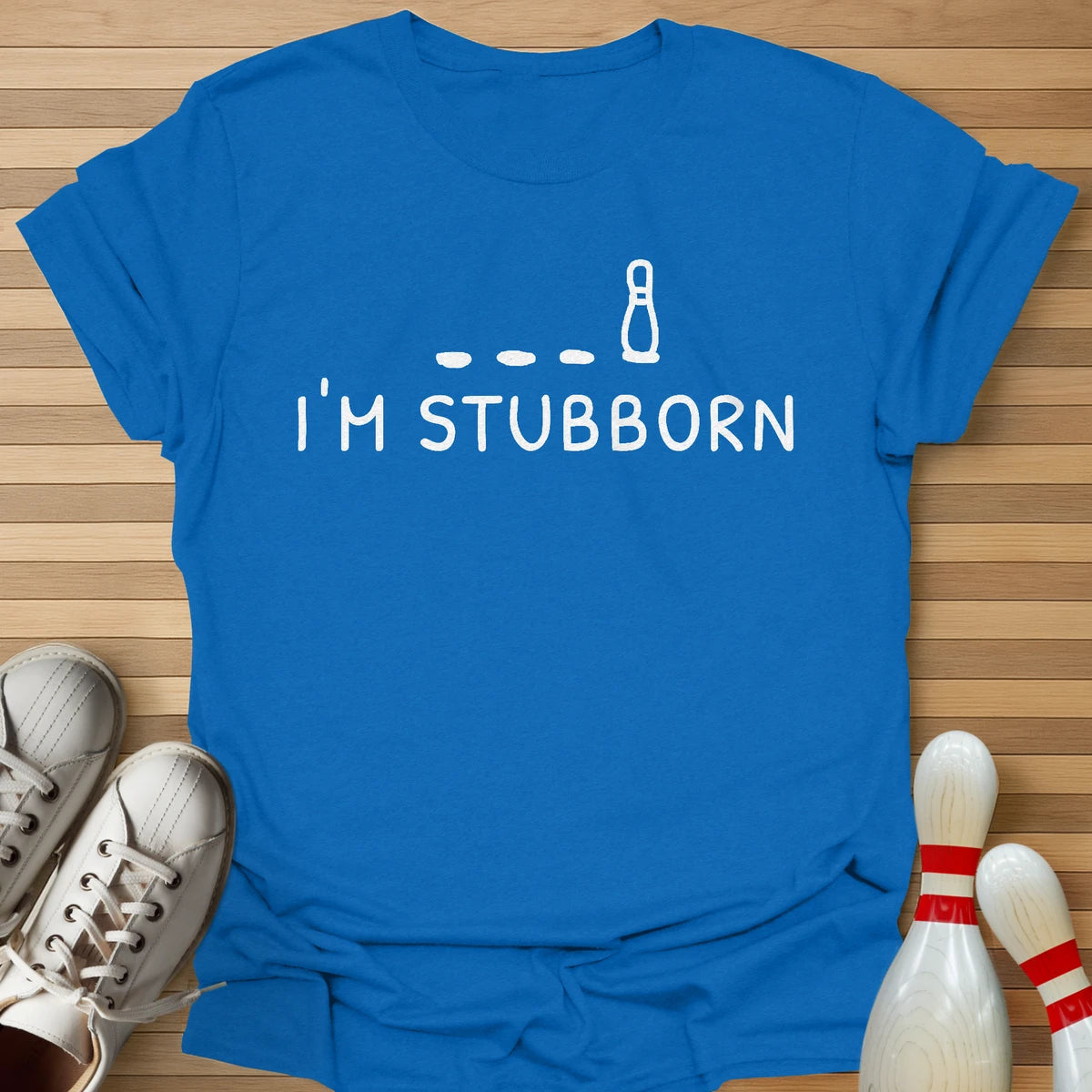 I'm Stubborn T-Shirt