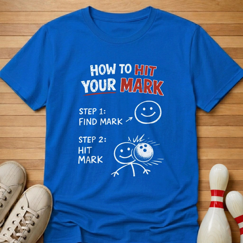 How To Hit Your Mark T-Shirt