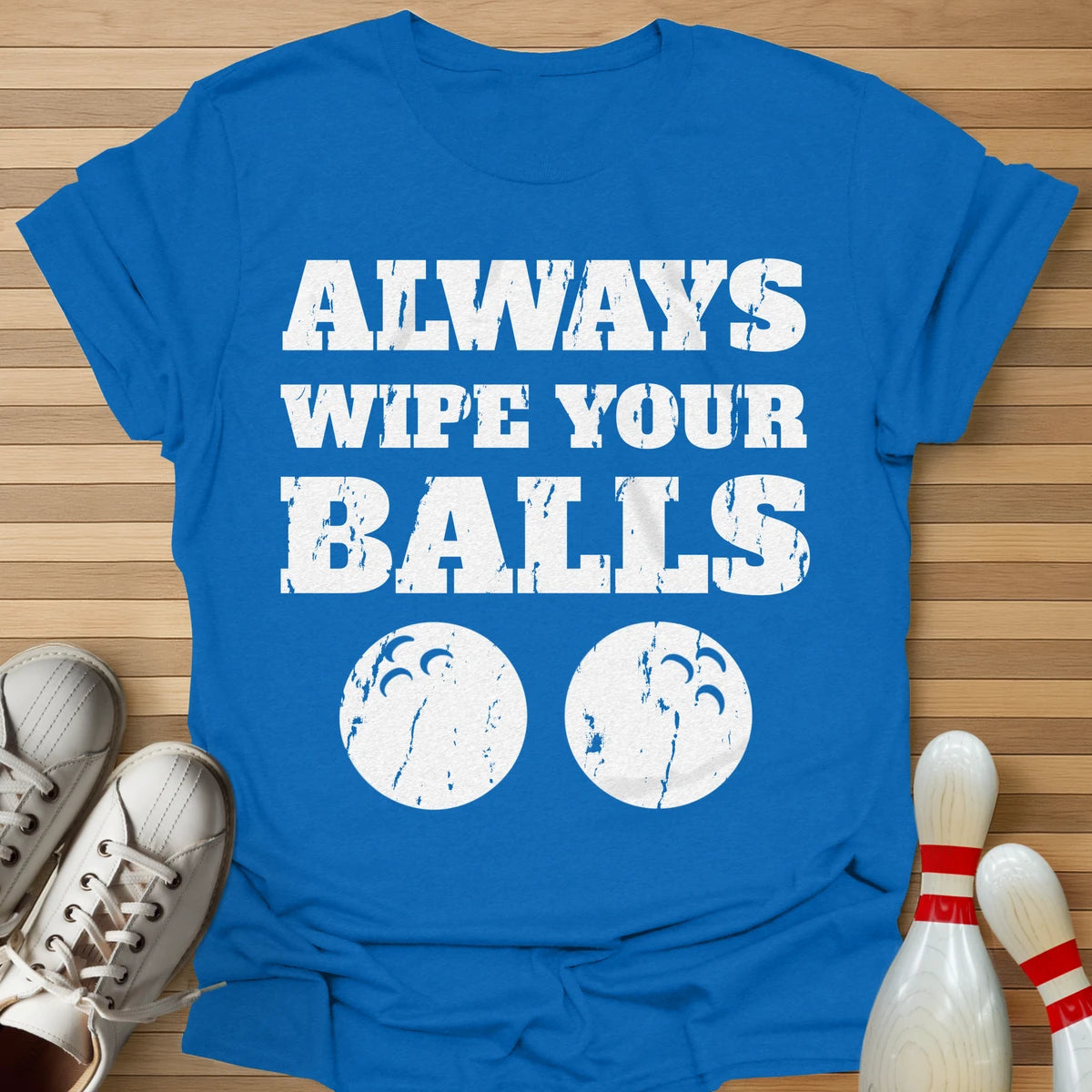 Always Wipe Your... T-Shirt