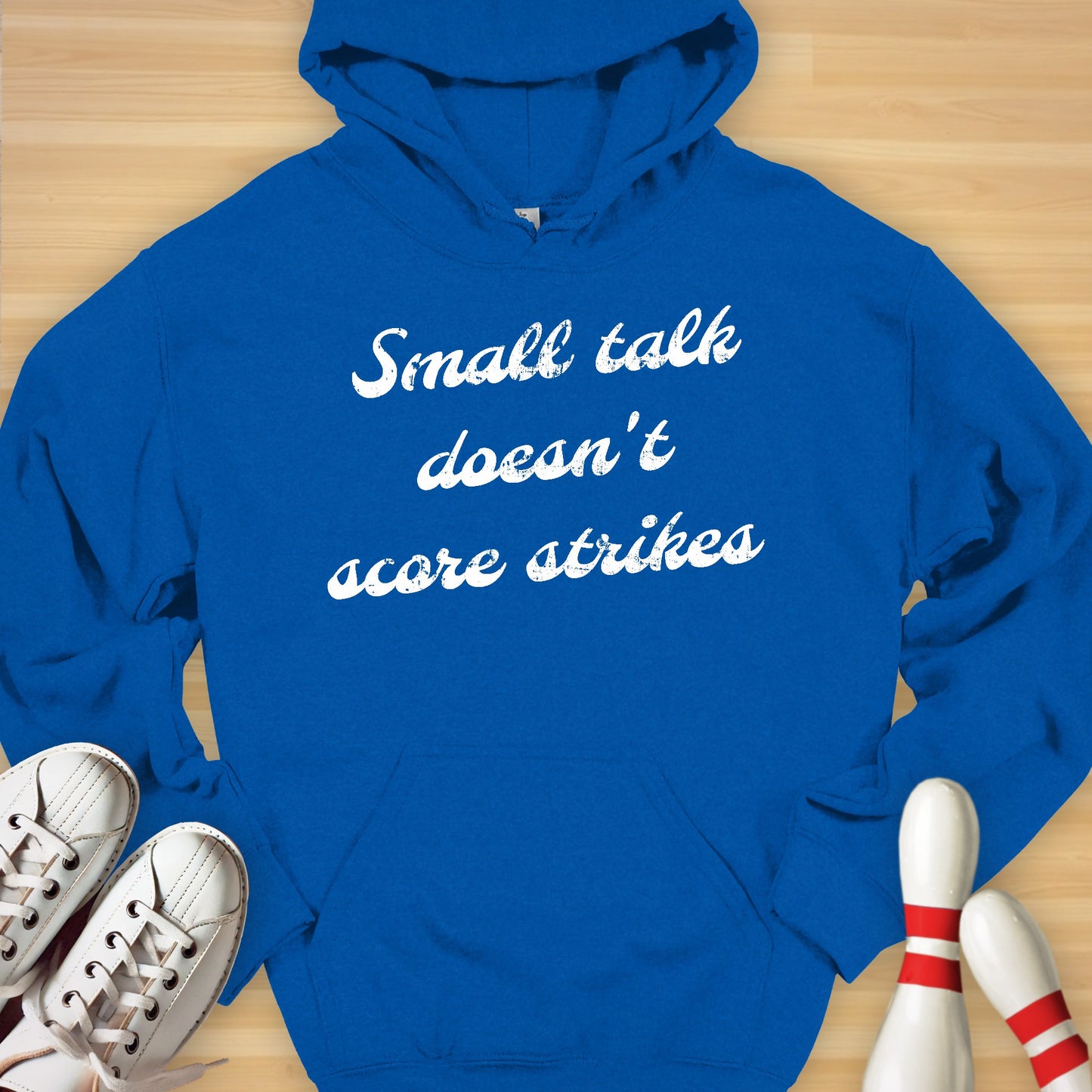 Small Talk Doesn't Score Strikes Hoodie