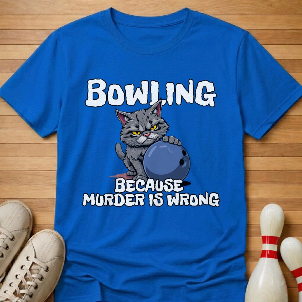 Bowling Because T-Shirt