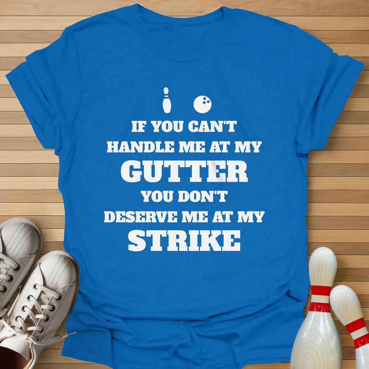 Can't Handle My Gutter T-Shirt