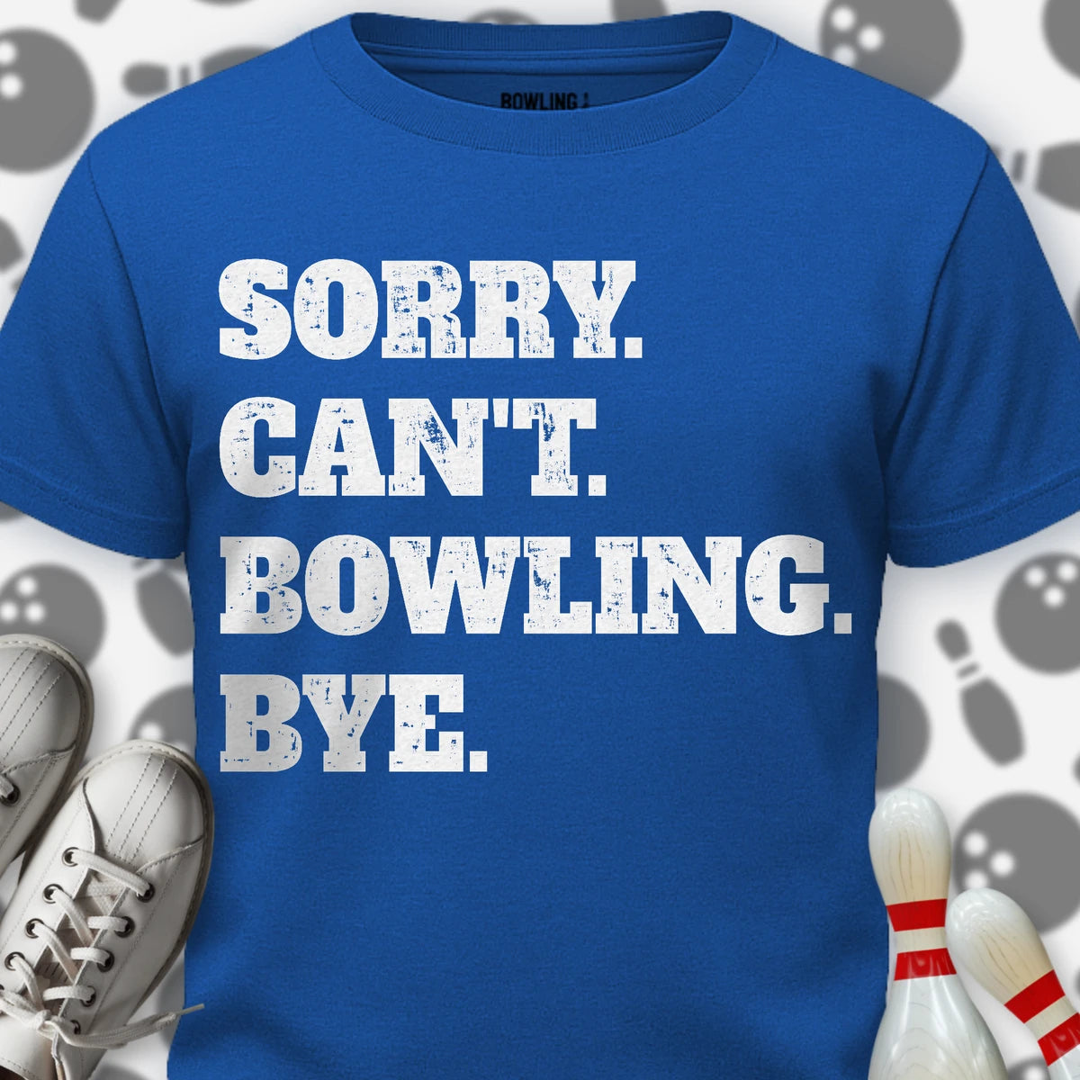 Sorry. Can't. Bowling. Bye. T-Shirt