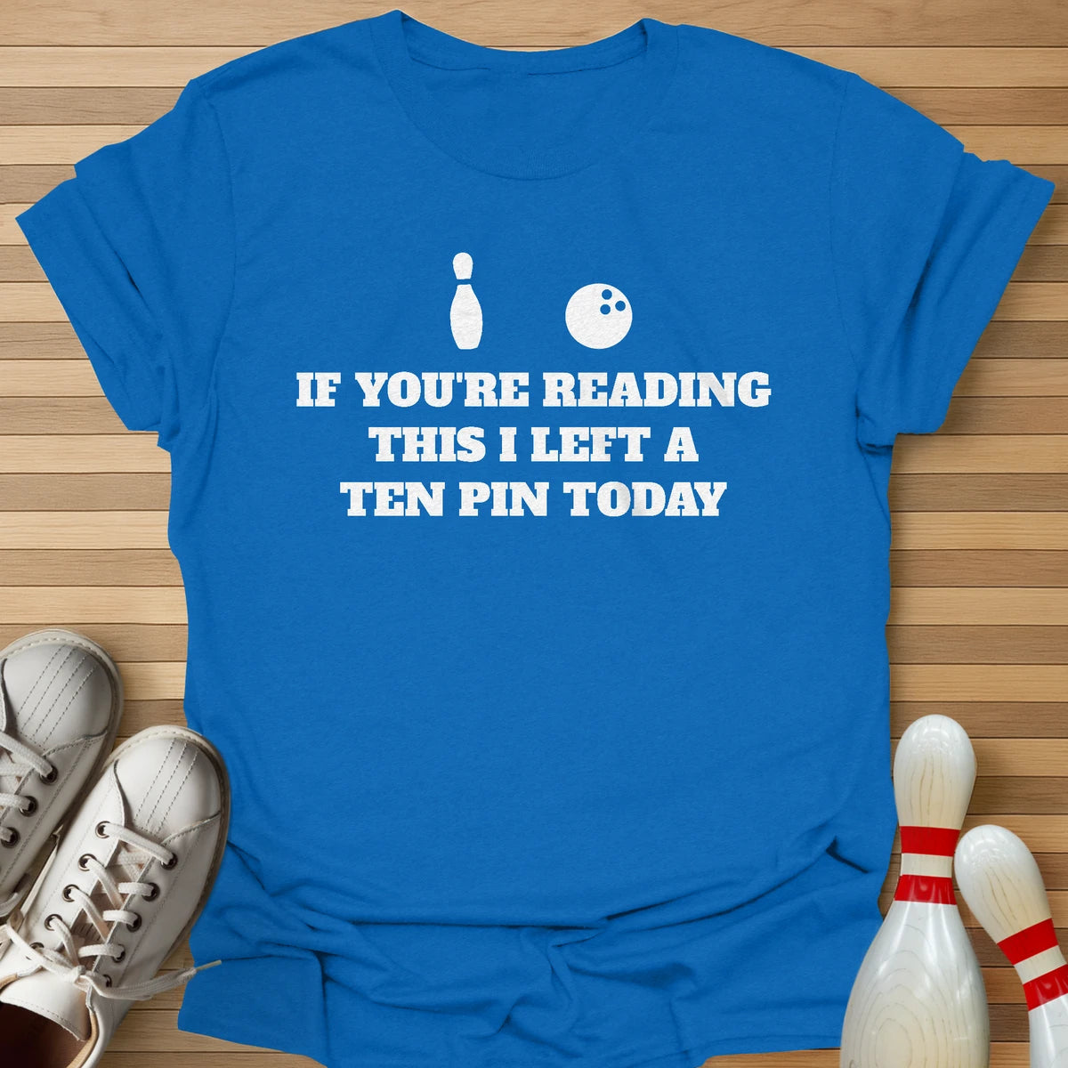 If Reading I Left A Ten Pin T-Shirt