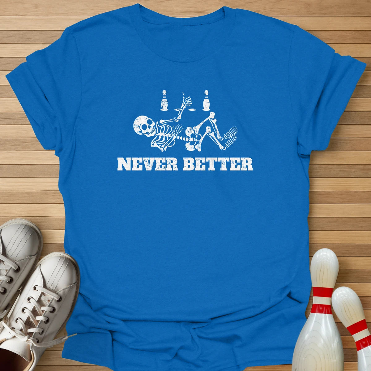Never Better T-Shirt