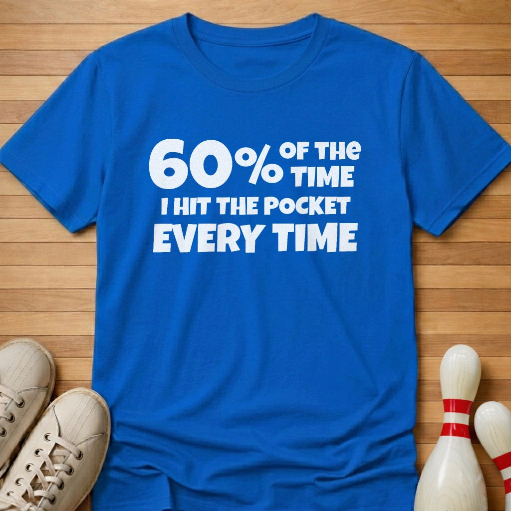 Hit Pocket Every Time T-Shirt