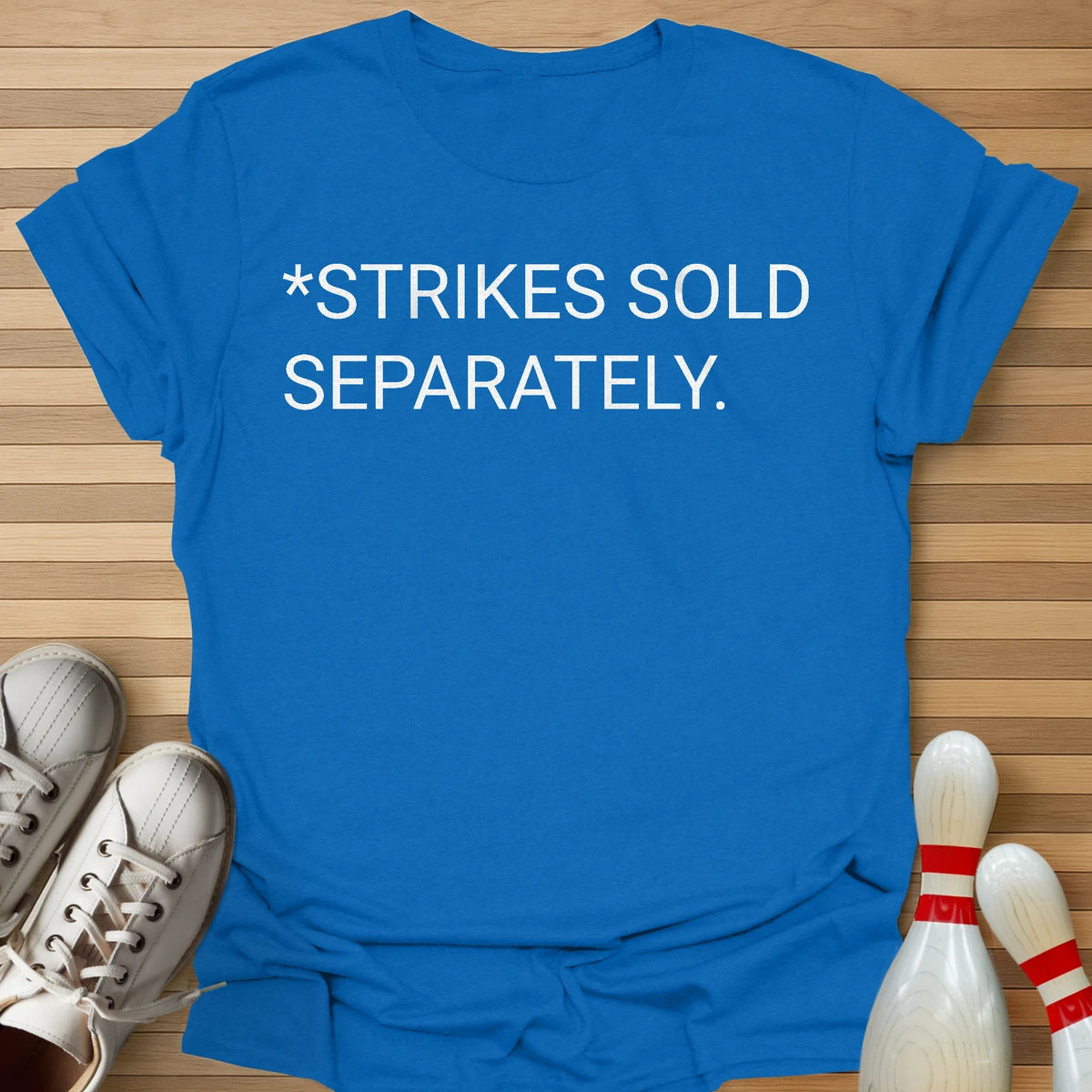 Strikes Sold Separately T-Shirt