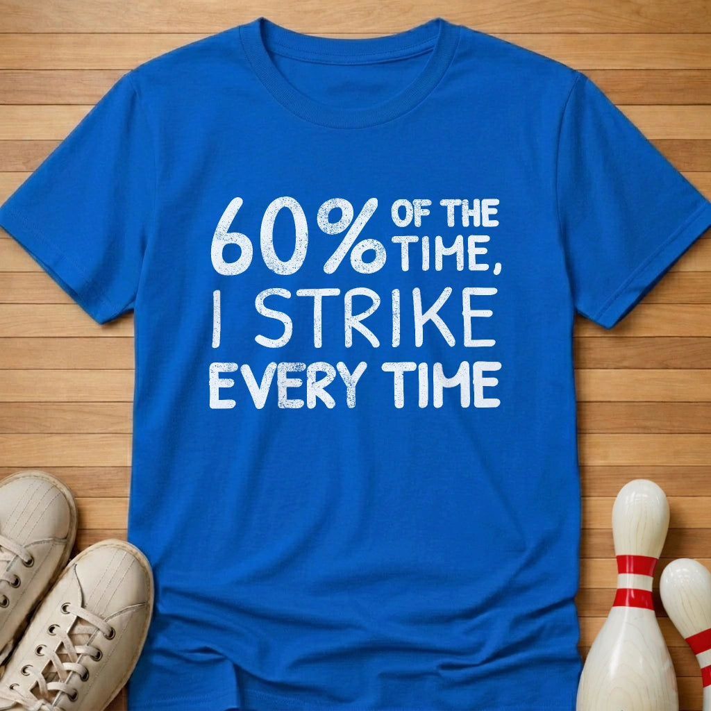 I Strike Every Time T-Shirt
