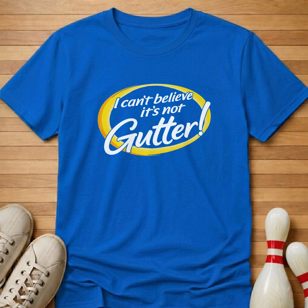 It's Not Gutter T-Shirt