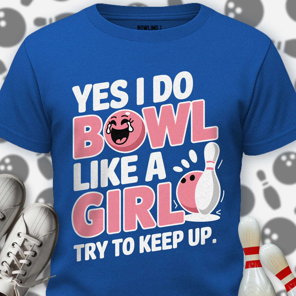 I Bowl Like A Girl T-Shirt