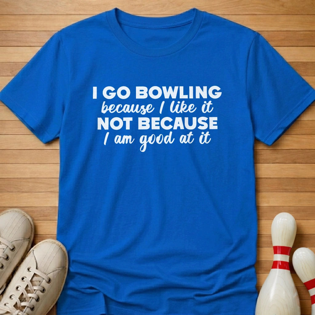 Not Because I'm Good T-Shirt
