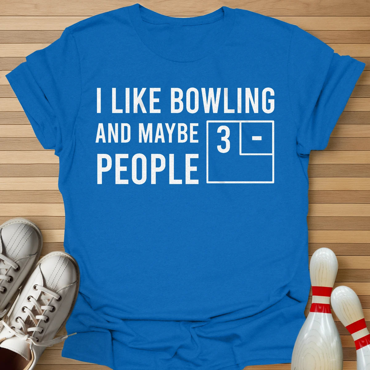 Bowling And Maybe 3 People T-Shirt