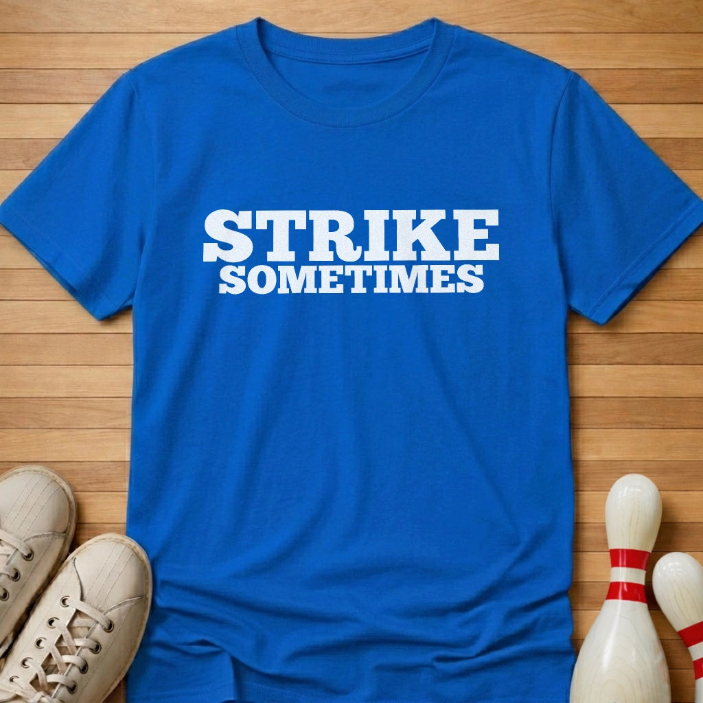 Strike Sometimes T-Shirt