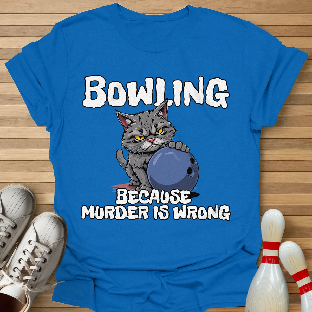 Bowling Because T-Shirt