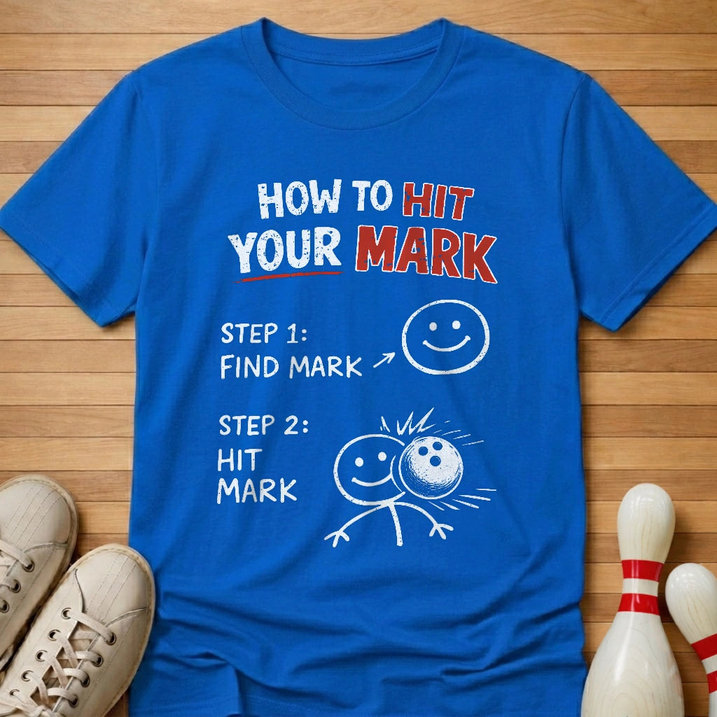 How To Hit Your Mark T-Shirt