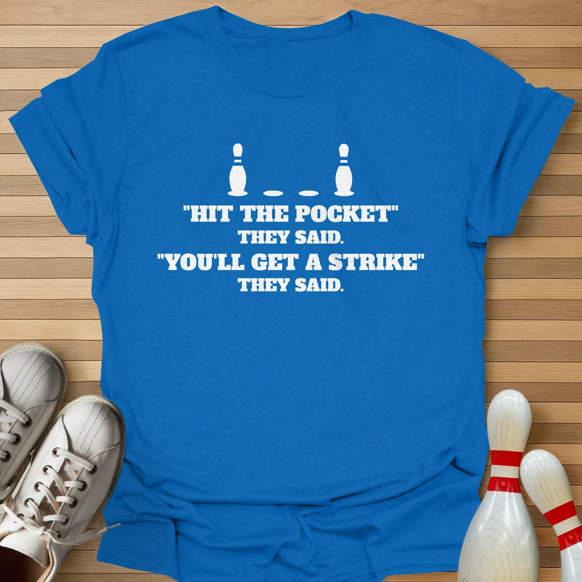 You'll Get A Strike T-Shirt