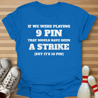 But It's 10 Pin T-Shirt