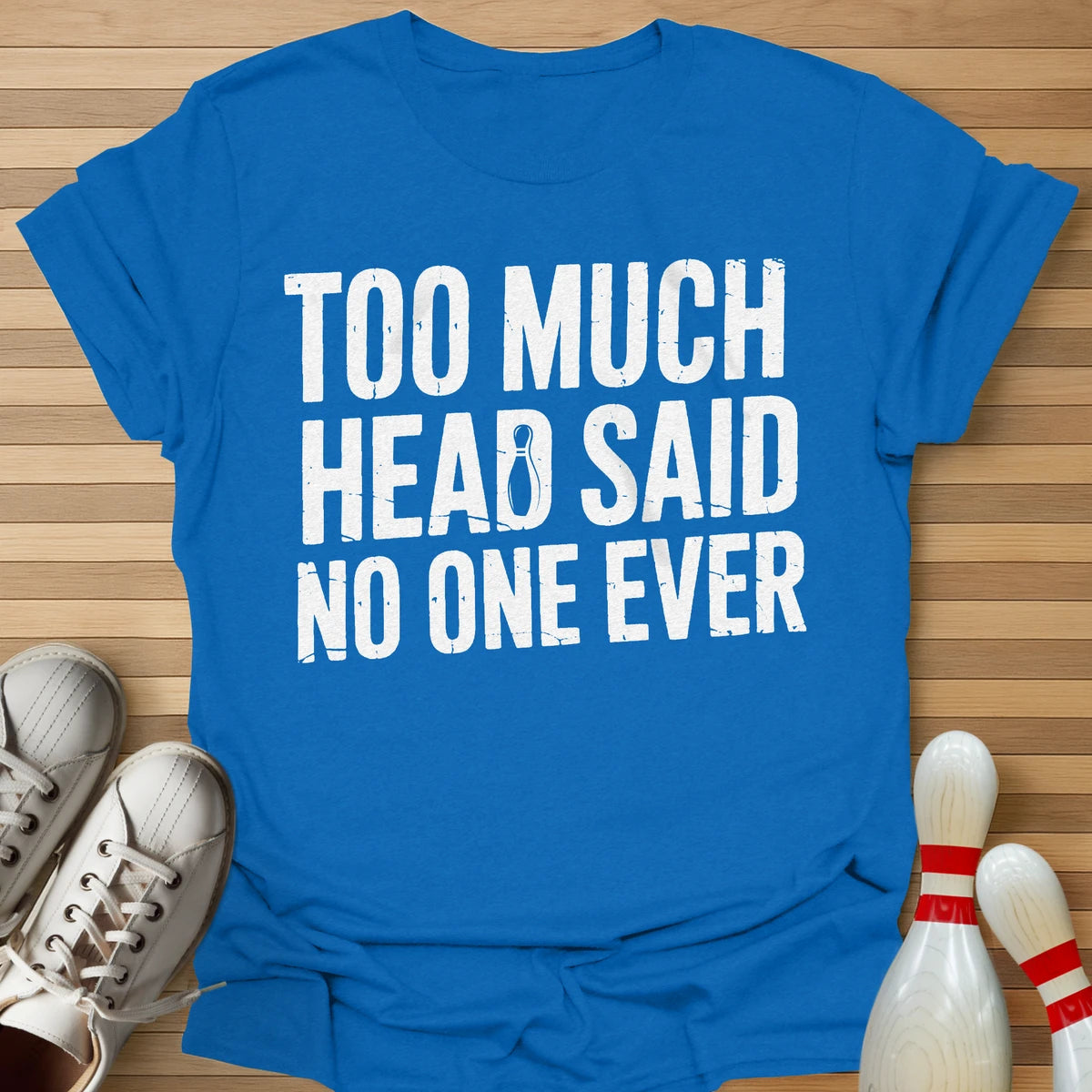Too Much Head T-Shirt