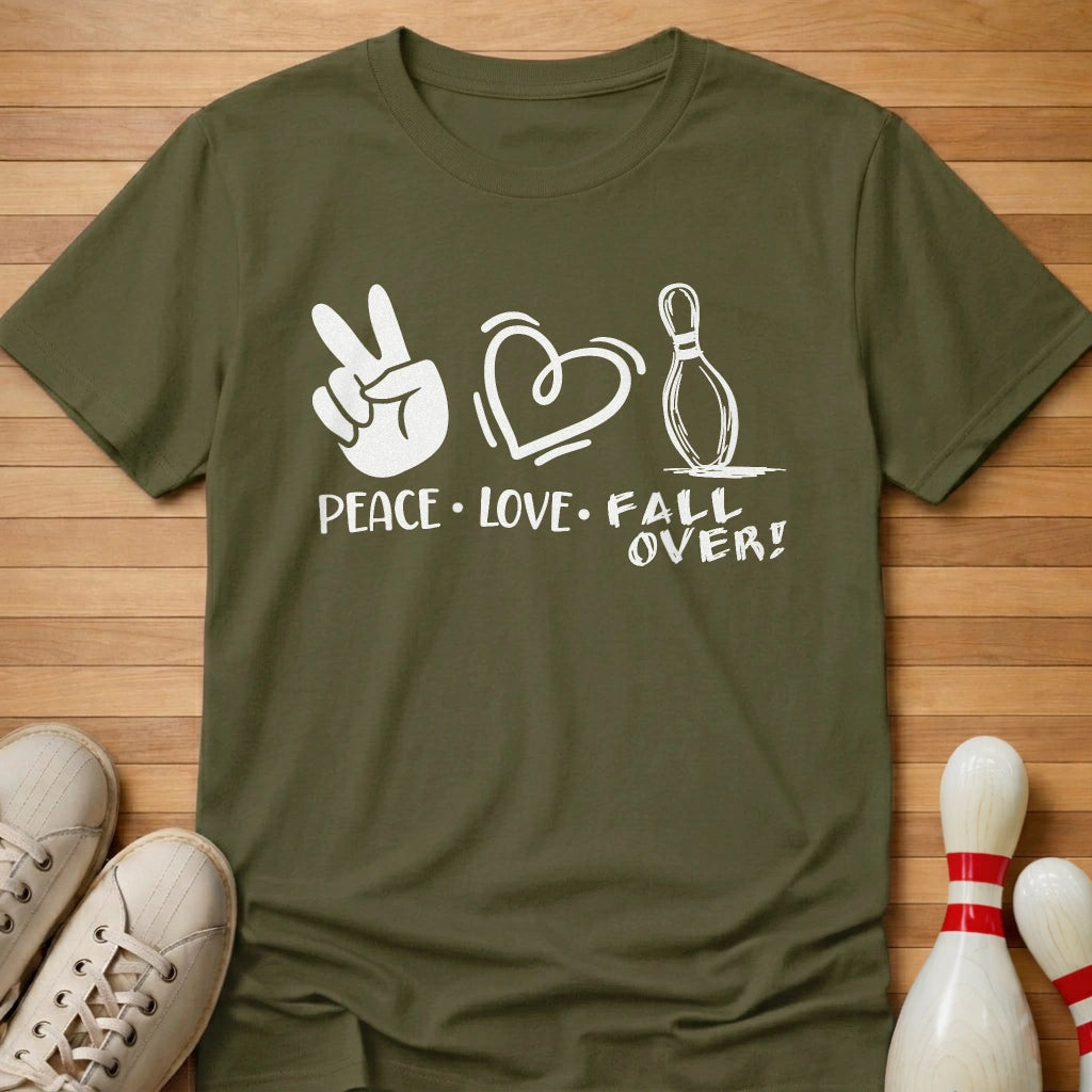 Peace Love FALL OVER! T-Shirt