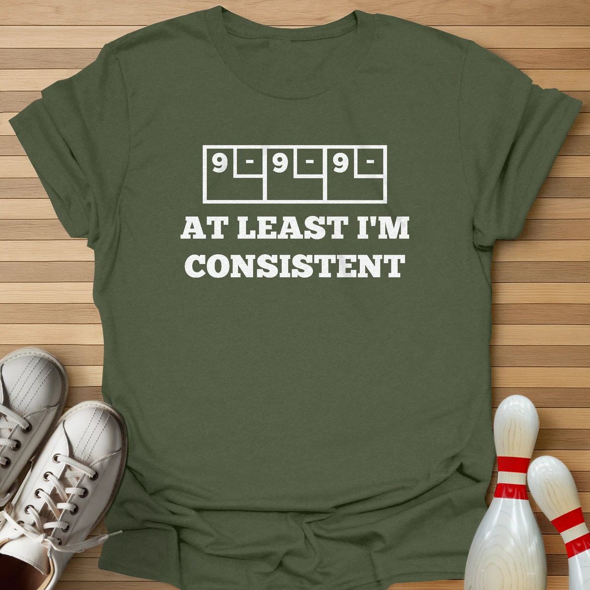 At Least I'm Consistent T-Shirt