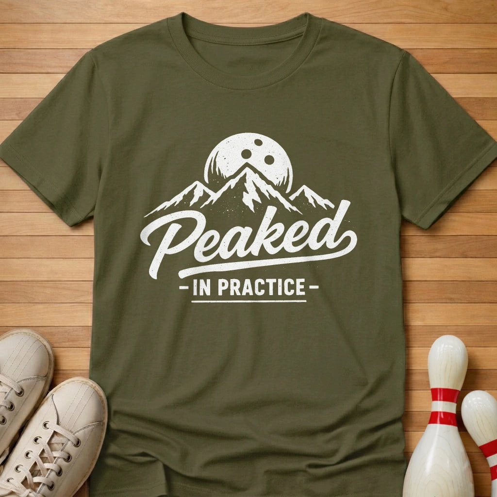 I Peak In Practice T-Shirt