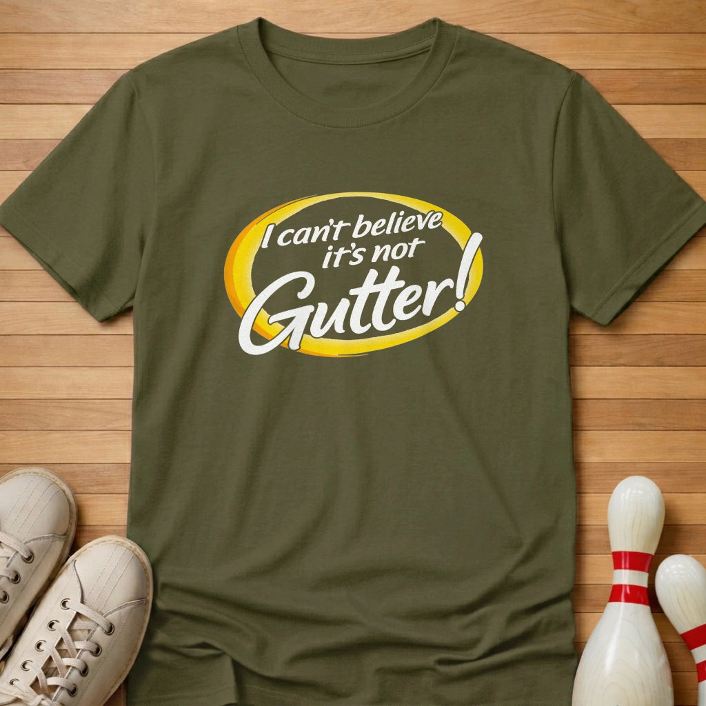 It's Not Gutter T-Shirt